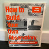 How To Build Your Own Observatory 3rd Edition 1993
